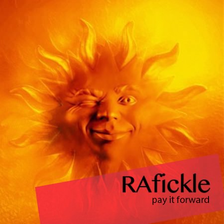 RAfickle - "Pay It Forward"